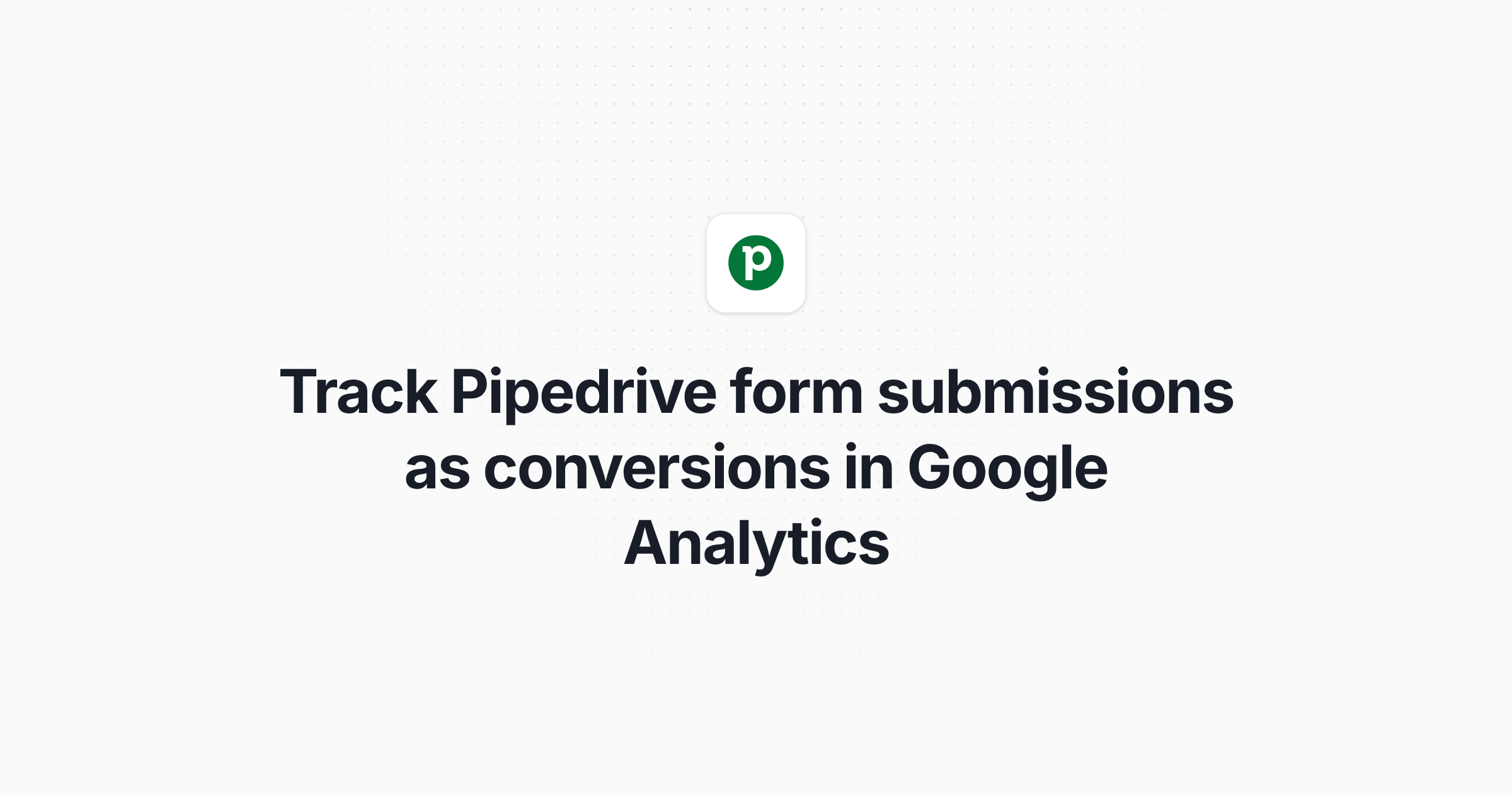 Track Pipedrive form submissions as conversions in Google Analytics